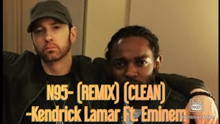 N95REMIX CLEANKendrick Lamar Ft Eminem [upl. by Pelpel341]