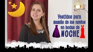 Vestidos para mamás de los novios  Parte 2  Bodas de Noche [upl. by Suolevram]