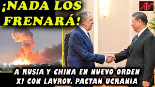 ¡Nada los frenará A Rusia y China en nuevo orden Encuentro XiLavrov Pactan sobre Ucrania [upl. by Siberson557]