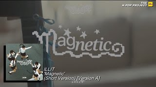 아일릿 ILLIT  ‘Magnetic’ Short Version Version A [upl. by Epolulot]