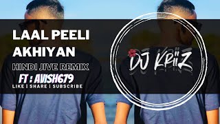 Laal Peeli Akhiyan  Hindi Jive Remix  DJ KRIIZ FT AVISH679 [upl. by Fania]