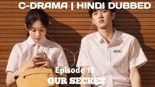 Our Secret Episode 12New CDramaHindi Dubbed [upl. by Robins644]