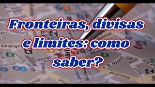 FRONTEIRAS DIVISAS E LIMITES COMO SABER  EF06GE01  EF07GE01  ENSINO FUNDAMENTAL [upl. by Cavil]