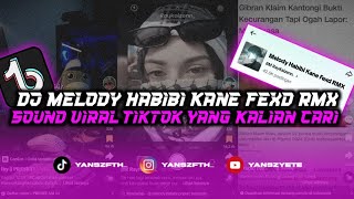 DJ MELODY HABIBI KANE FEXD RMX SOUND VIRAL TIKTOK YANG KALIAN CARI😎🤙🏻 [upl. by Krongold545]