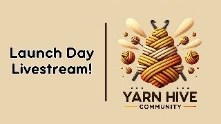 TL Yarn Crafts NEW Yarn Hive Community  LIVE STREAM [upl. by Raviv]