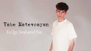 Vahe Matevosyan — Ես Քեզ Սիրահարվել Եմ  Es Qez Siraharvel EmHayko cover [upl. by Steffi37]