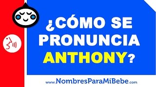 ¿Cómo se pronuncia ANTHONY en inglés  wwwnombresparamibebecom [upl. by Gomer]