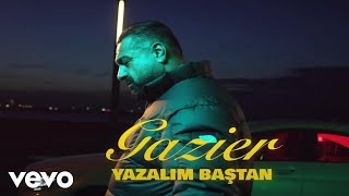 Gazier  Yazalım Baştan [upl. by Gaynor508]