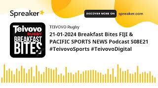 21012024 Breakfast Bites FIJI amp PACIFIC SPORTS NEWS Podcast S08E21 TeivovoSports TeivovoDigital [upl. by Nereids327]