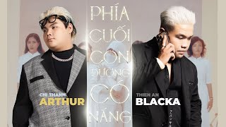 BLACKA  PHÍA CUỐI CON ĐƯỜNG CÓ NẮNG ft ARTHUR OFFICIAL MUSIC VIDEO [upl. by Norris]