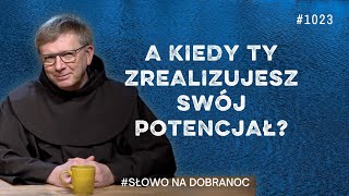 A kiedy Ty zrealizujesz swój potencjał Franciszek Krzysztof Chodkowski Słowo na Dobranoc 1023 [upl. by Hickie492]