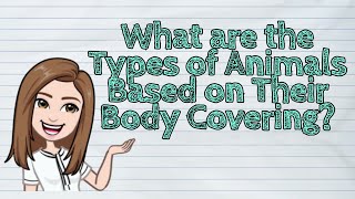 SCIENCE What are the Types of Animals Based on Their Body Covering  iQuestionPH [upl. by Marjie]