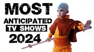 Most Anticipated TV Shows of 2024 [upl. by Gnaig537]