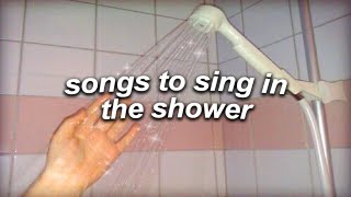 a playlist of songs to sing in the shower [upl. by Meerek]