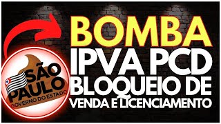 BOMBA IPVA PCD BLOQUEIO DE VENDA E LICENCIAMENTO PCD IPVA SEFAZ [upl. by Jerrilyn782]