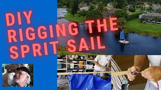 DIY Rigging The Sprit Sail [upl. by Anamuj506]