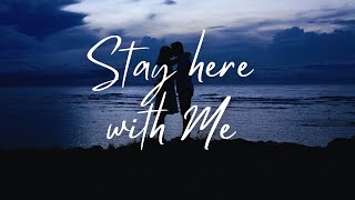 Stay here with Me  English songs with lyrics  English song lyrics [upl. by Thayer746]