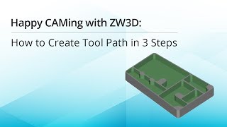 Happy CAMing with ZW3D How to Create Tool Path in 3 Steps [upl. by Nylsej]