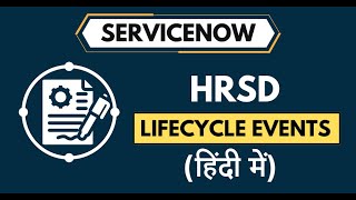 All About ServiceNow Lifecycle Event In Hindi  HRSD Lifecycle Events [upl. by Lierbag]