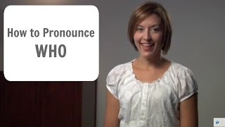 How to pronounce WHO hu  American English Pronunciation Lesson [upl. by Acinoev]