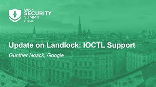 Update on Landlock IOCTL Support  Günther Noack Google [upl. by Bibbye]