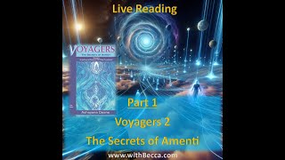 Voyagers 2  Part 1 The Secrets of Amenti Live Reading [upl. by Reichert]