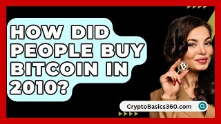 How Did People Buy Bitcoin in 2010  CryptoBasics360com [upl. by Samau]