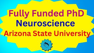 Fully Funded PhD in Neuroscience at Arizona State University [upl. by Yeldoow]