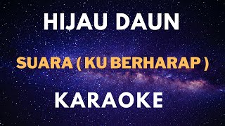 Karaoke Hijau Daun  Suara  Ku Berharap [upl. by Maunsell]