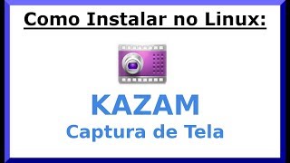 Como Gravar sua Tela com o Kazam para Linux [upl. by Necaj]