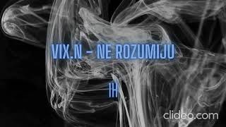 VixN  Ne Rozumiju 1H [upl. by Ifill]