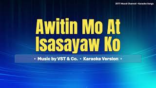 Awitin Mo At Isasayaw Ko  VST amp Co  Karaoke Version [upl. by Crotty]