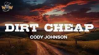 Cody Johnson  Dirt Cheap Lyrics [upl. by Nilrac]