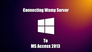 Connecting Wamp Server to MS Access 2013 [upl. by Gant]