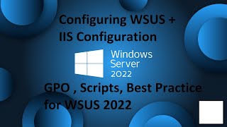 Windows Server 2022  WSUS  IIS configuration  best practices  GPO and more [upl. by Atews]