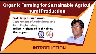 Organic Farming for Sustainable Agricultural Production by Prof Dillip Kumar Swain [upl. by Aihselat]