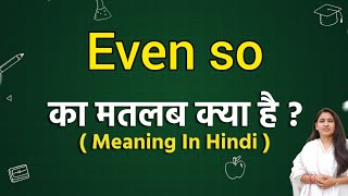 Even so meaning in hindi  Even so ka matlab kya hota hai  Word meaning [upl. by Averil]