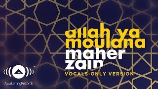 Maher Zain  Allah Ya Moulana  ماهر زين  Vocals Only  بدون موسيقى  Official Lyric Video [upl. by Sito]