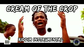 Cream Of The Crop Riddim Instrumental [upl. by Evetta]