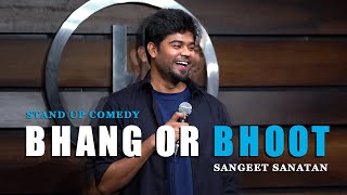 Bhang or Bhoot  Stand Up Comedy ft Sangeet Sanatan [upl. by Akla263]