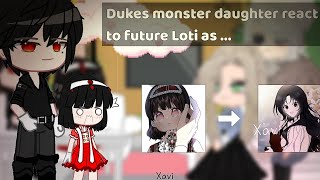 Monster Dukes Daughter react to future Loti as au [upl. by Ludlew]