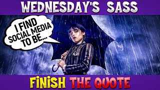 Finish Wednesday Quote  Sassy Wednesday Quiz [upl. by Lerrad889]