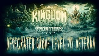 Kingdom Rush Frontiers Steam  Desecrated Grove  Level 20  Veteran  3 Stars [upl. by Sebbie926]