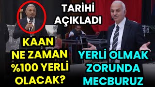 KAAN O TARİHTE YÜZDE YÜZ YERLİ OLACAK [upl. by Ahsykal118]