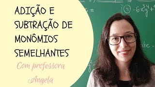 MONÔMIOS  Adição e Subtração de Monômios Semelhantes  Professora Angela Matemática [upl. by Sivie]