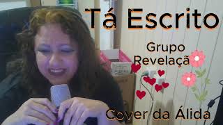 Tá Escrito  Grupo Revelação  Cover da Álida [upl. by Ekez]