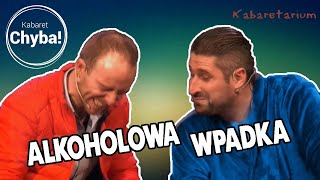 Kabaret Chyba  Wpadka z alkoholem  Zobacz co się stało  PEŁNA WERSJA 🤯🤣 [upl. by Mylor]