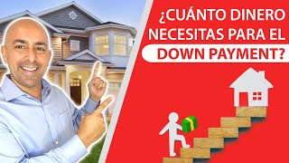 ¿Cuánto dinero necesitas para el Down Payment de una casa [upl. by Nemaj]