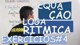 LOGARITMO  EXERCÍCIOS 4  EQUAÇÕES LOGARÍTMICAS [upl. by Rotciv93]