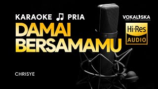 DAMAI BERSAMAMU KARAOKE  Chrisye🎵 Nada PRIA [upl. by Emrich]